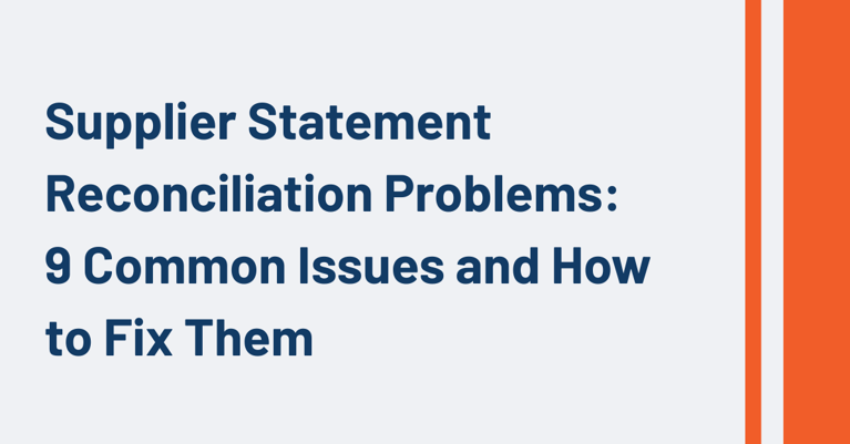 Supplier Statement Reconciliation Problems: 9 Common Issues and How to Fix Them