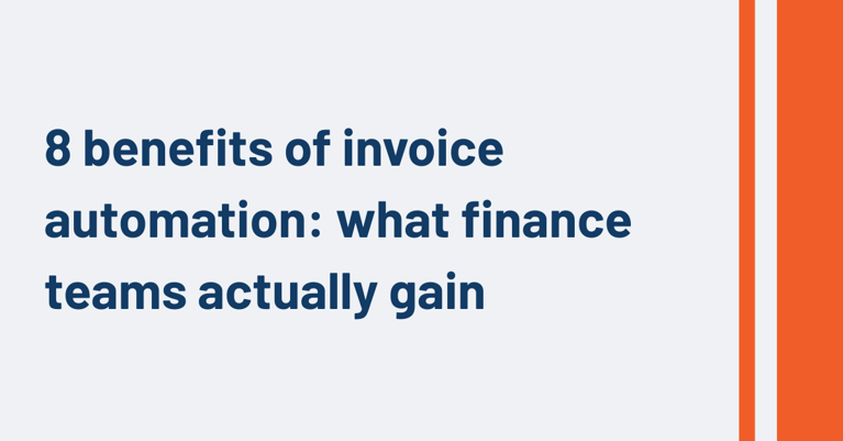 8 benefits of invoice automation: what finance teams actually gain