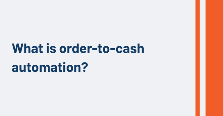 What is order-to-cash automation?