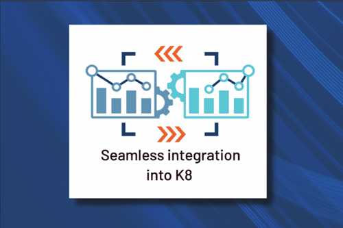 Seamless Integration into K8