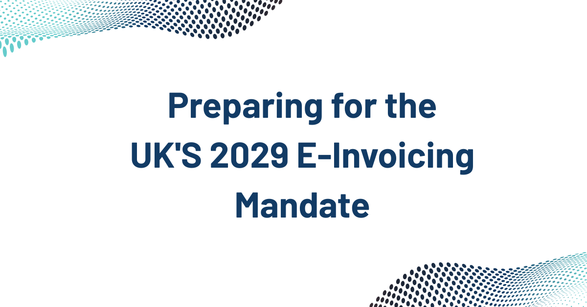 Preparing for the UK'S 2029 E-Invoicing Mandate