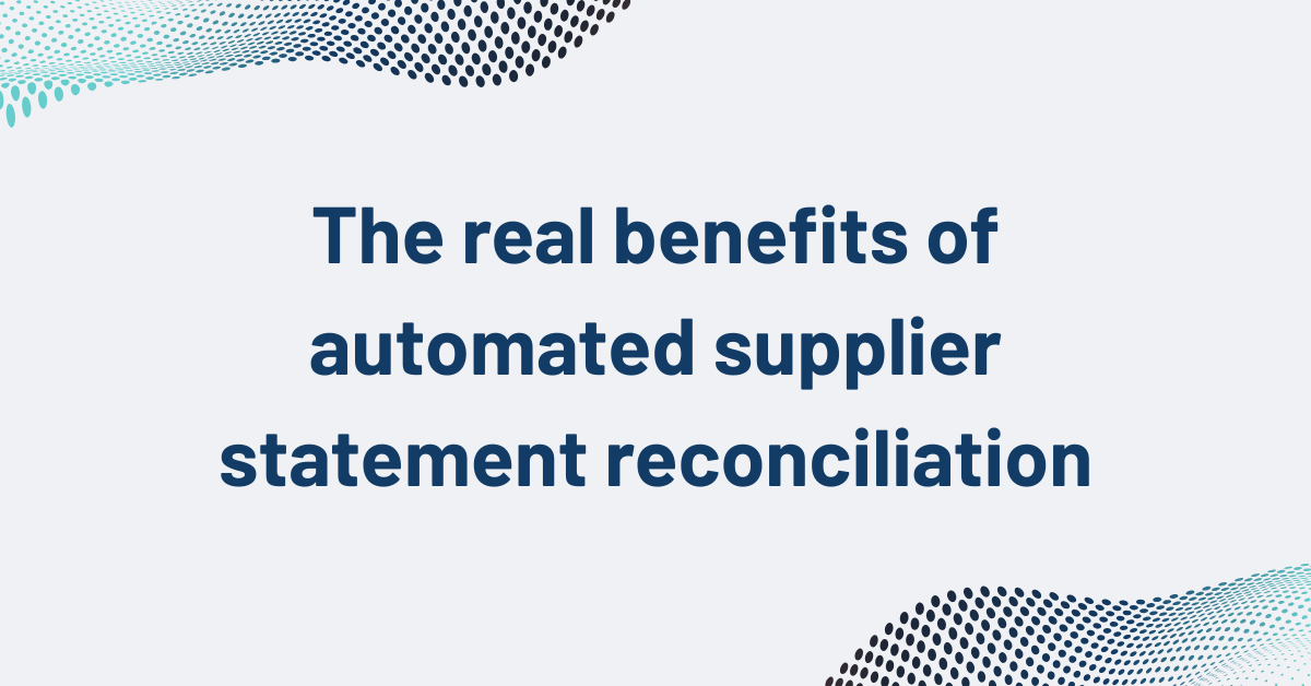 Automated Supplier Statement Reconciliation: 8 Benefits That Pay for the Software