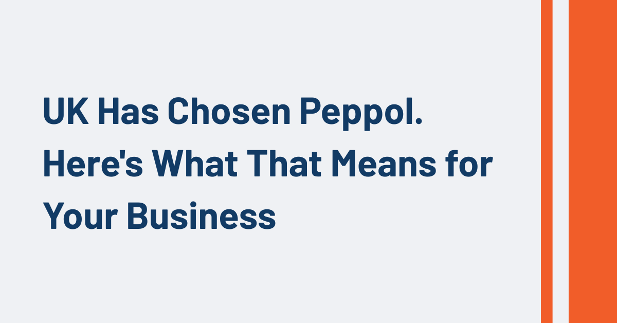 The UK Has Chosen Peppol. Here's What That Means for Your Business